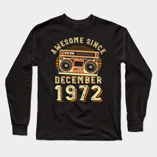 Funny Birthday Quote, Awesome Since December 1972, Cool Birthday Long Sleeve T-Shirt by Estrytee